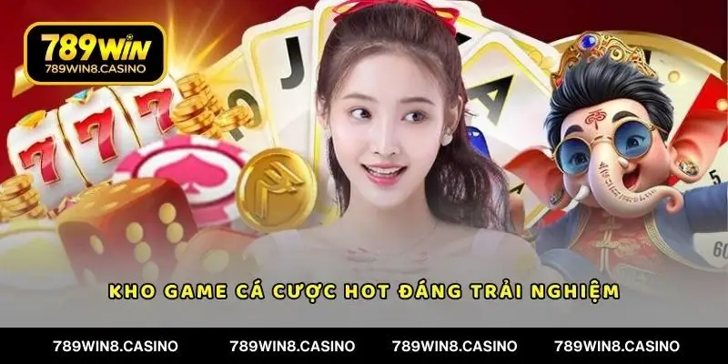 Kho game cá cược hot đáng trải nghiệm
